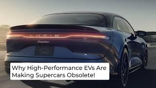 Why High Performance EVs Are Making Supercars Obsolete!