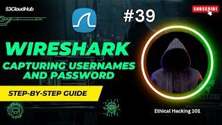 #39 How To Capturing Usernames and Password Using Wireshark | Wireshark | @S3CloudHub