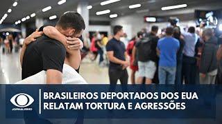 Brasileiros deportados dos EUA relatam tortura e agressões