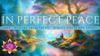 In Perfect Peace: Reduce Stress and Anxiety: 432 Hz Music, Enhance Meditation, Grounding