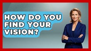 How Do You Find Your Vision? - The Personal Growth Path