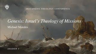 Michael Morales | Genesis: Israel's Theology of Missions