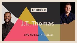 Live No Lies Podcast | Episode 2 with J.T. Thomas