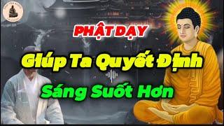 Phật Dạy Cách Giúp Ta Có Quyết Định Sáng Suốt Hơn