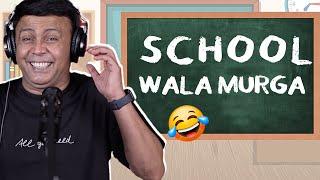 School Wala Murga | Mirchi Murga | RJ Naved