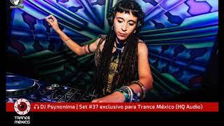 DJ Psynonima / Set #37 exclusivo para Trance México