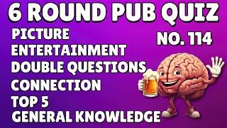 Pub Quiz 6 Rounds Picture, Entertainment, Double Questions, Connection, Top 5, General Knowledge 114