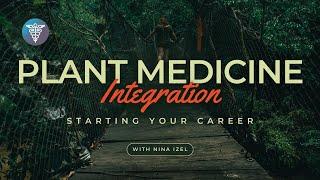 Starting a Career in Plant Medicine Integration