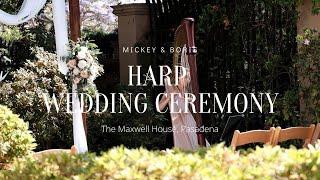 Beautiful Harp Wedding Ceremony | The Maxwell House, Pasadena