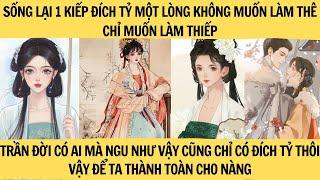 |FULL REVIEW | ĐÍCH TỶ 1 LÒNG KHÔNG MUỐN LÀM THÊ CHỈ MUỐN LÀM THIẾP VẬY ĐỂ TA THÀNH TOÀN CHO TỶ.