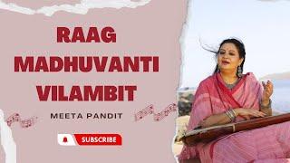 Raag Madhuvanti Vilambit | Meeta Pandit