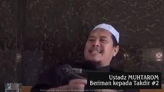 Ahli Sunnah tegas Beriman kepada Takdir bag. 8 Ustadz Muhtarom hafidzahullah