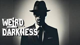 “THE MALEVOLENT MEN IN BLACK” and More Disturbing True Stories! #WeirdDarkness #Darkives