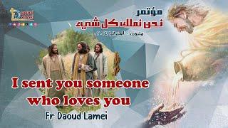 I sent you someone who loves you ( 41 ) - Sydney 2024 - Fr Daoud Lamei