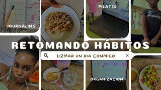 RETOMANDO HÁBITOS️| Un día conmigo