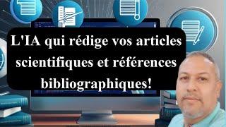 Article et Références Sans Effort: L’Intelligence Artificielle Rend la Rédaction Scientifique Facile