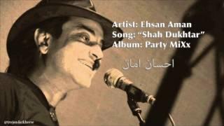 Ehsan Aman - Shah Dukhtar احسان امان