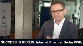 Zu Gast bei Internet Provider Berlin I/P/B/ – SUCCESS IN BERLIN