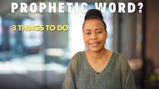 3 Things To Do When You Get A Prophetic Word