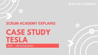 Case Study Tesla | Scrum Academy explains agile at Tesla