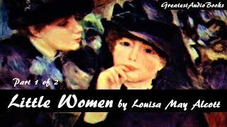  LITTLE WOMEN by Louisa May Alcott Part 1 of 2 - FULL AudioBook  | GreatestAudioBooks V3