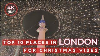 Top 10 Places in London for  Christmas Vibes | 4K HDR