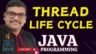 THREAD LIFE CYCLE - JAVA PROGRAMMING