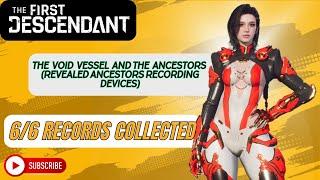 The First Descendant | The Void Vessel And the Ancestors  (All 6 Records and secret Places) #pc