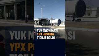 Jizzaxda yuk mashinasi YPX postida tiqilib qoldi