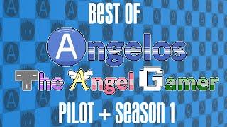 Best Of Angelos The Angel Gamer - Pilot + Season 1