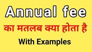 Annual fee Meaning in Hindi | Annual fee ka Matlab kya hota hai | Word Meaning English to Hindi