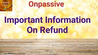 #onpassive | Important Information On Refund