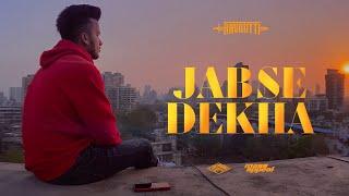 Aavrutti - Jab Se Dekha (Official Video) | Prod. by Torono | Gully Gang | Mass Appeal India