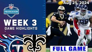 Tennessee Titans vs New Orleans Saints Aug 25, 2024 FULL GAME WEEK 3 | NFL Preseason