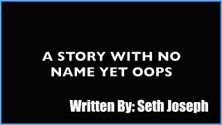 A Story With No Name | Seth Joseph