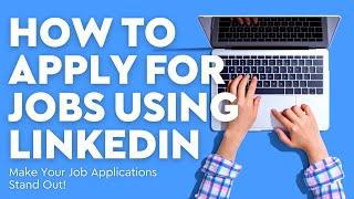 How to Apply for Jobs on LinkedIn - Get Better Results From Your LinkedIn Applications