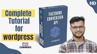 Complete Facebook Conversion API Tutorial by Nasim Reza