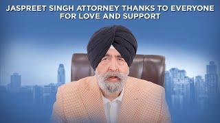 Jaspreet Singh Attorney thanks to everyone for love and support.