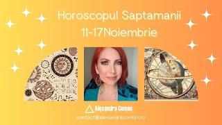 Horoscopul Saptamanii 11- 17 Noiembrie 2024 | Schimbari neasteptate! | Alexandra Coman