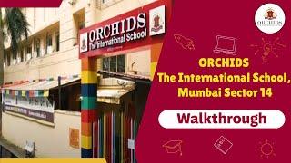 Walk Through | ORCHIDS The International School, Mumbai Sector 14