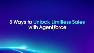 3 Ways to Unlock Limitless Sales with Agentforce | Salesforce