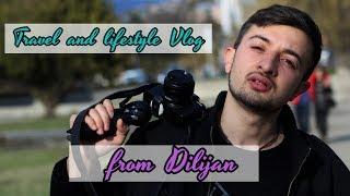 Վլոգ Դիլիջանից / Vlog from Dilijan