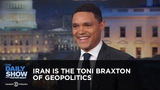 Iran is the Toni Braxton of Geopolitics - Between the Scenes | The Daily Show