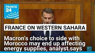 Macron's choice on Western Sahara may end up affecting energy supplies, analyst says • FRANCE 24