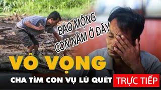 LÀNG NỦ 8h SÁNG 22/9 TÌM THẤY CON TRAI 1 TUỔI RỒI