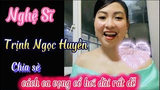 NS Trịnh Ngọc Huyền Chia Sẻ Cách Lấy Hơi Lên Vọng Cổ Rất Hay