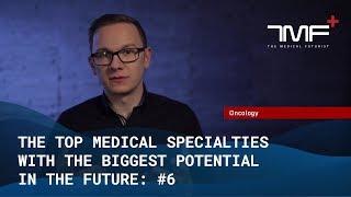 Top Medical Specialties of the Future: #6 Oncology - The Medical Futurist