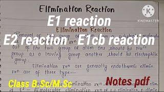 What is the elimination reaction?||E1,E2 and E1cb reaction with mechanism||Class B.Sc/M.Sc