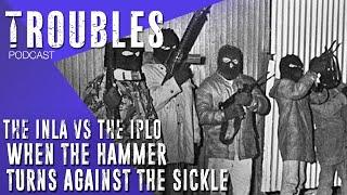 64: 'When the Hammer Turns Against the Sickle': The INLA vs The IPLO