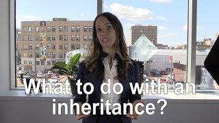 How to properly plan for receiving an inheritance...